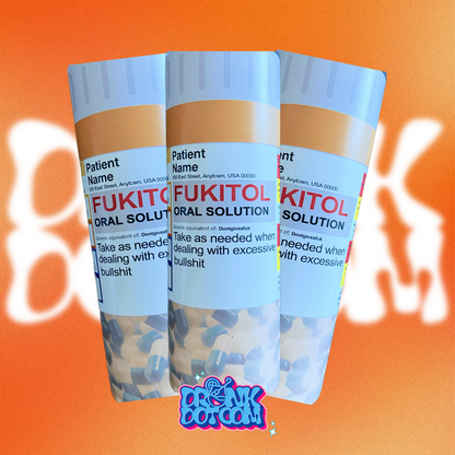 “FUKITOL Prescription Bottle” #MOOD Tumbler (SOLD OUT!)