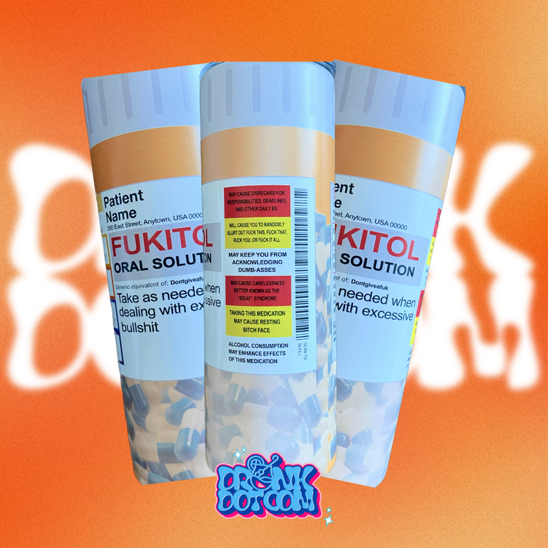 “FUKITOL Prescription Bottle” #MOOD Tumbler (SOLD OUT!)